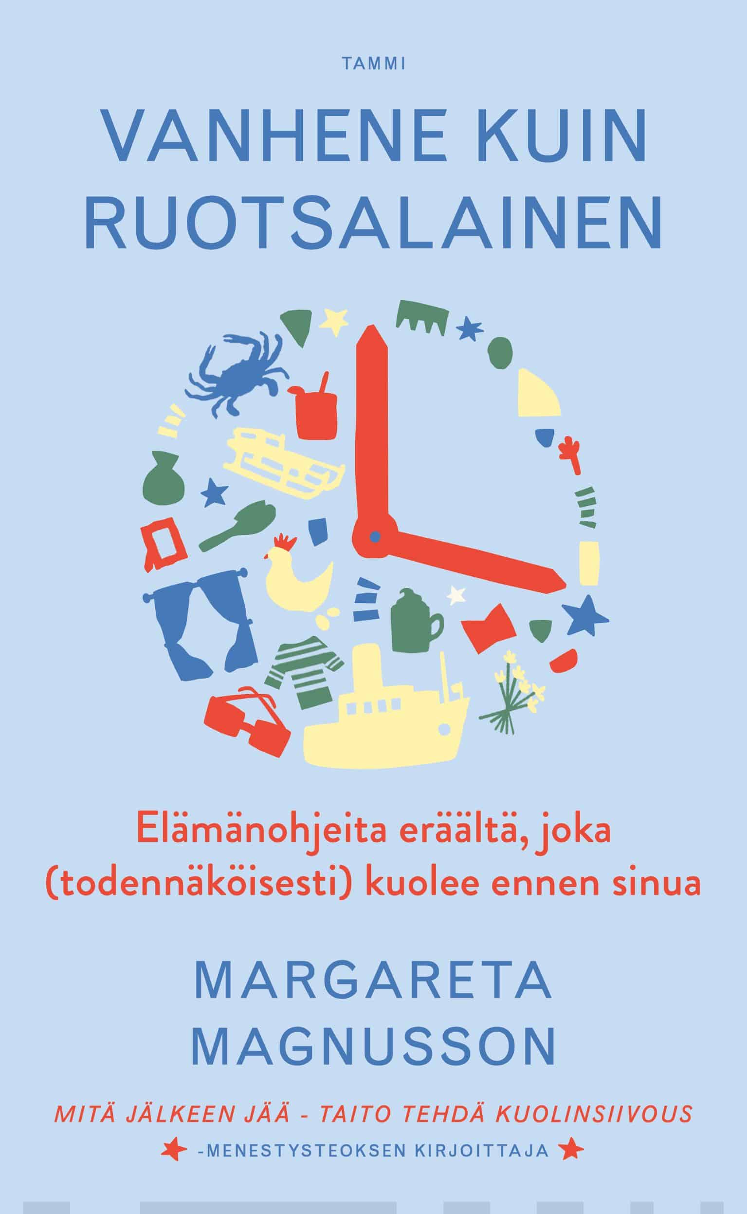 Vanhene kuin ruotsalainen : elämänohjeita eräältä, joka (todennäköisesti) kuolee ennen sinua