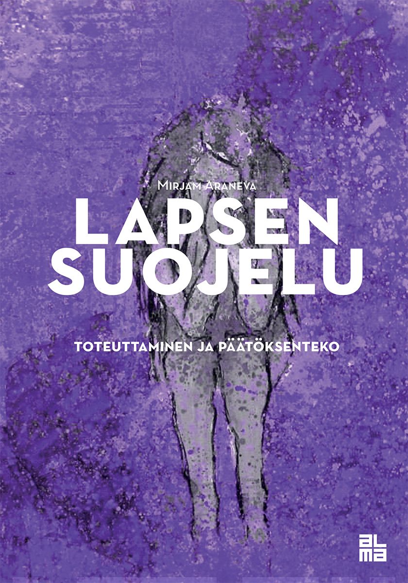 Lapsen suojelu – toteuttaminen ja päätöksenteko : käsikirja lapsen asioista päättävälle Suomen vanhin kirjakauppa - Vuodesta 1899