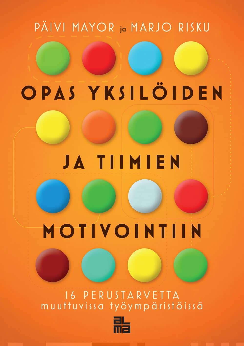 Opas yksilöiden ja tiimien motivointiin : 16 perustarvetta muuttuvissa työympäristöissä Suomen vanhin kirjakauppa - Vuodesta 1899