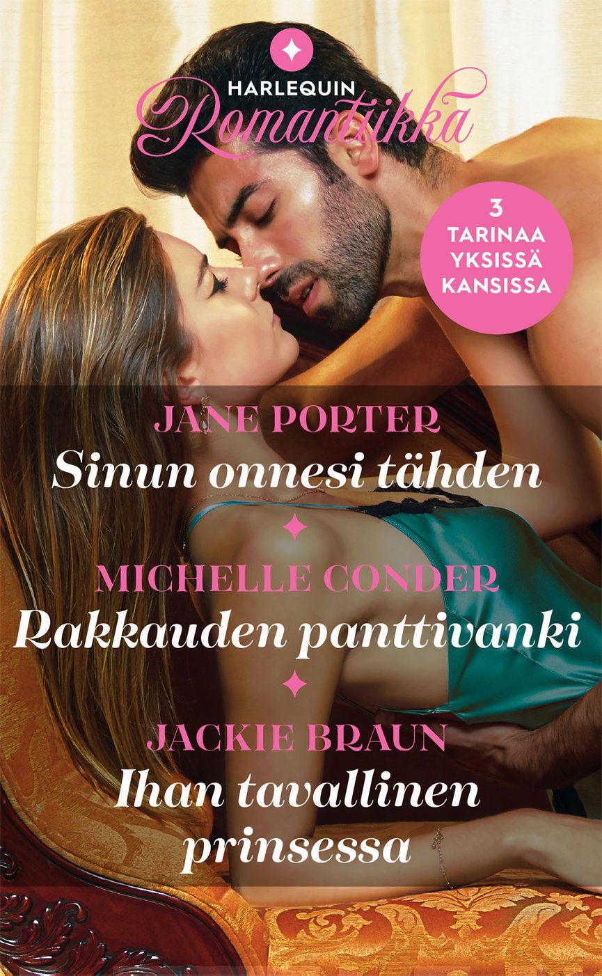 Sinun onnesi tähden/ Rakkauden panttivanki/ Ihan tavallinen prinsessa