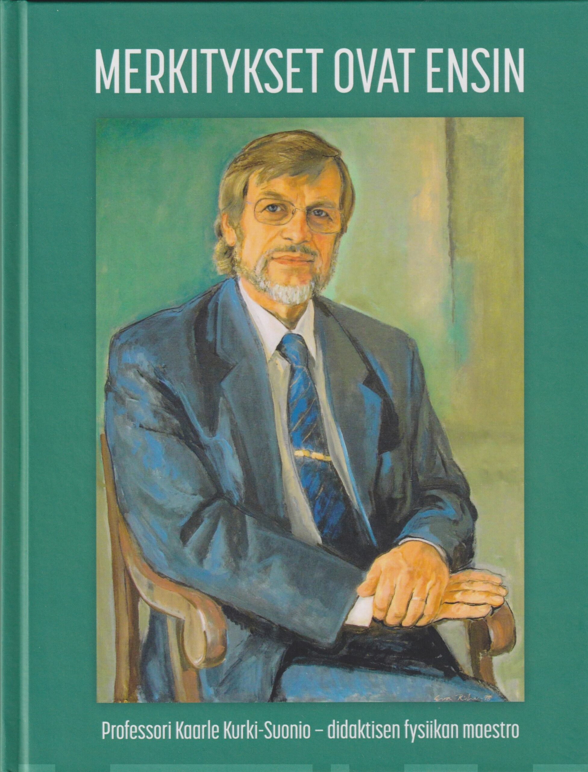 Merkitykset ovat ensin : professori Kaarle Kurki-Suonio – didaktisen fysiikan maestro