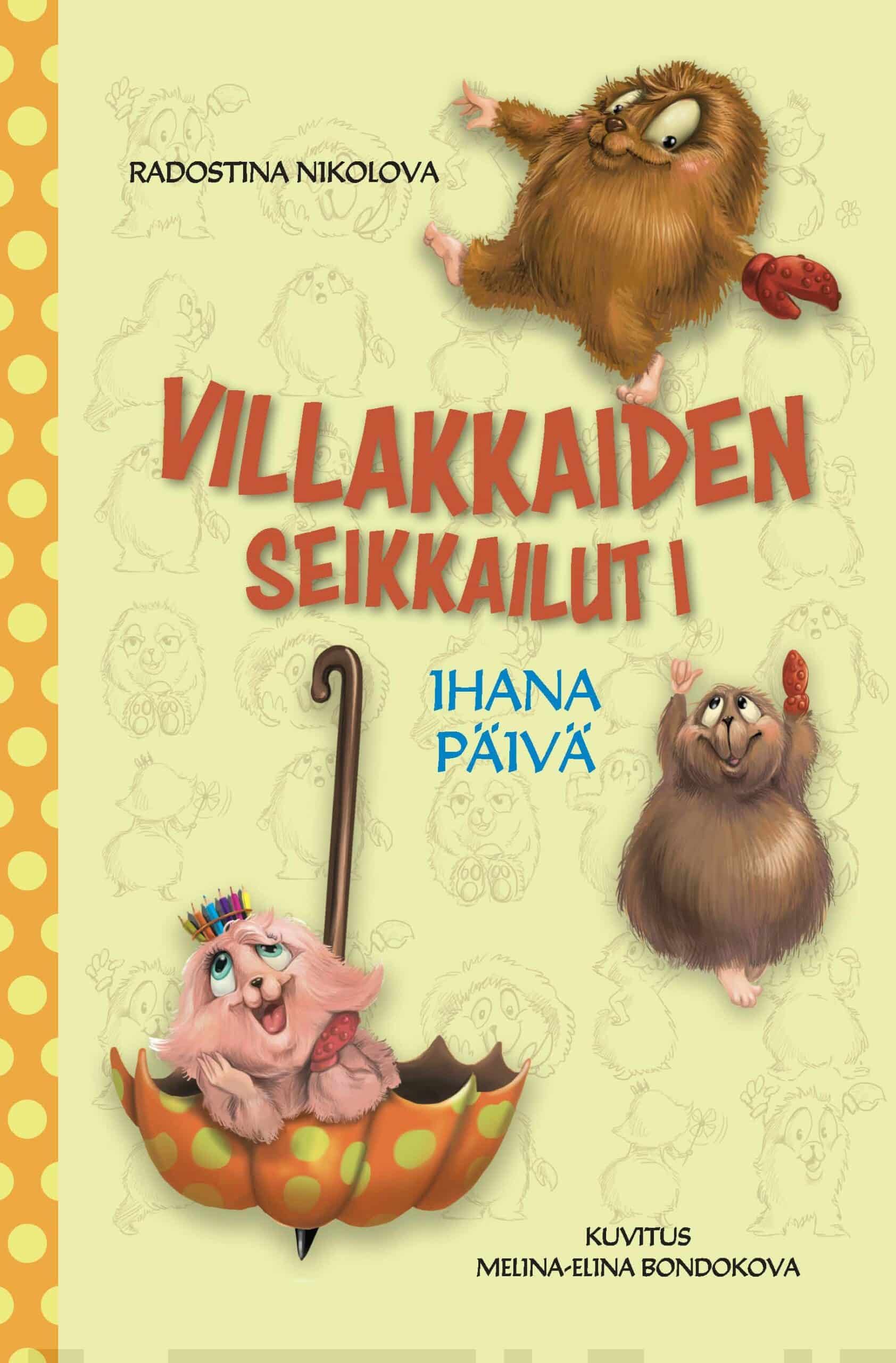 Ihana päivä : Villakkaiden seikkailut 1