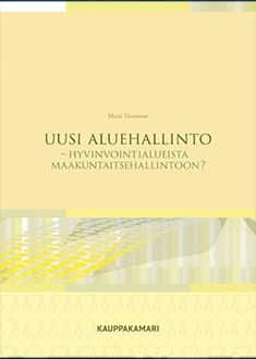 Uusi aluehallinto : hyvinvointialueista maakuntaitsehallintoon?