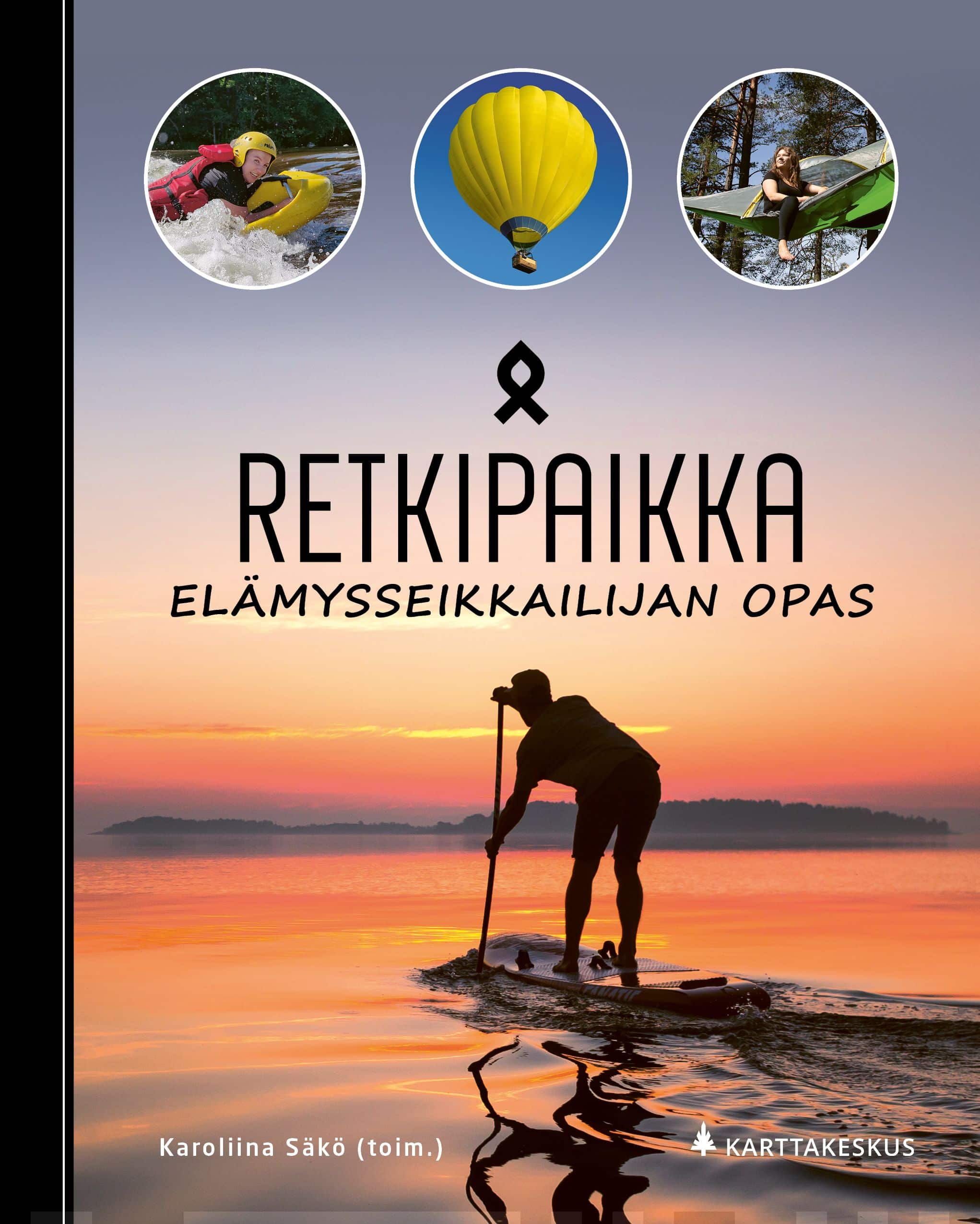 Retkipaikka : elämysseikkailijan opas