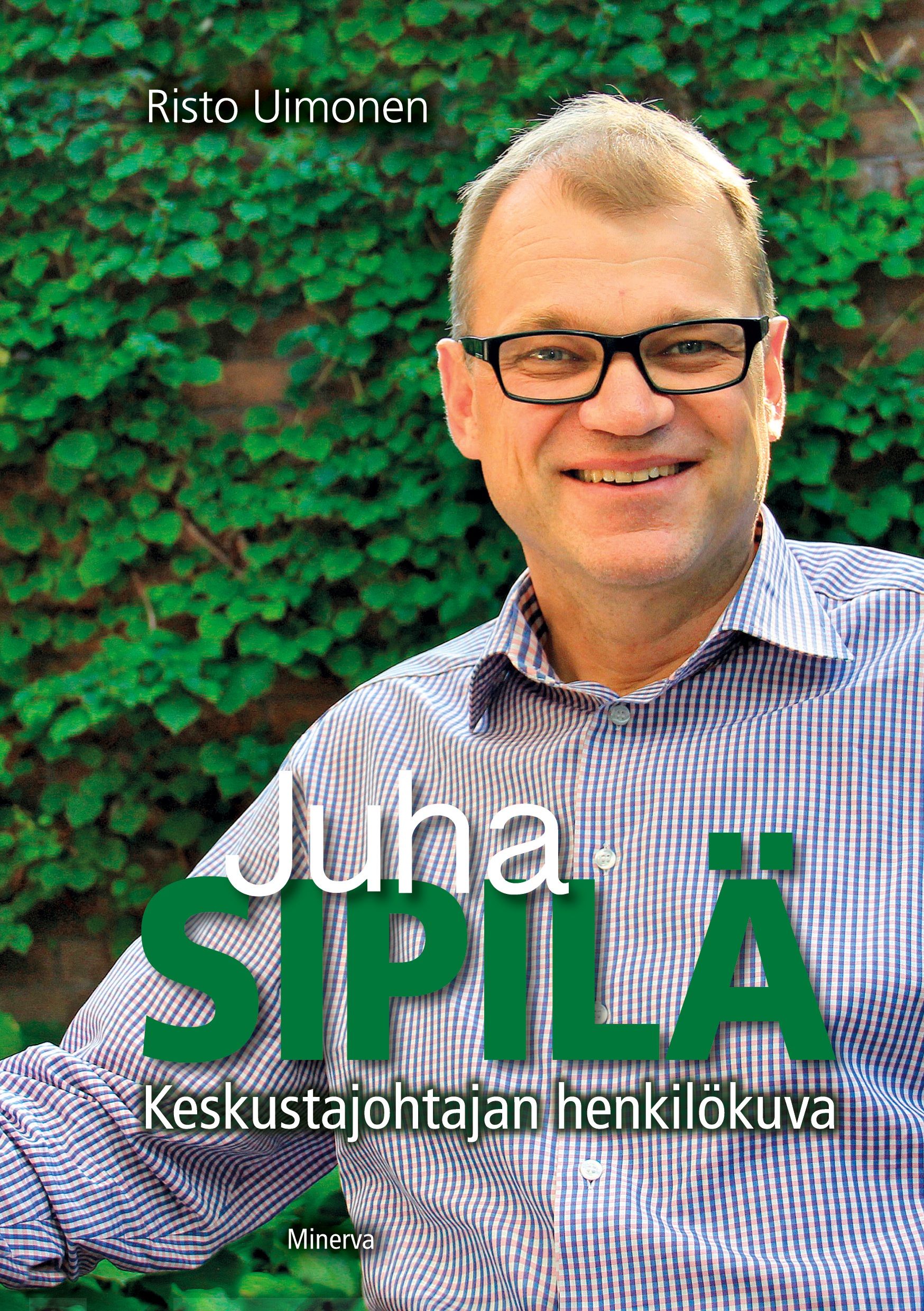 Juha Sipilä : keskustajohtajan henkilökuva