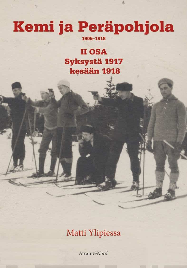 Kemi ja Peräpohjola 1917–18 : kriisivuosien tapahtumia ja tunnelmia