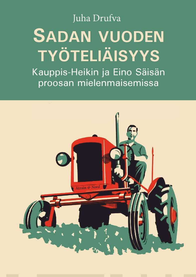 Sadan vuoden työteliäisyys : Kauppis-Heikin ja Eino Säisän proosan mielenmaisemissa Suomen vanhin kirjakauppa - Vuodesta 1899