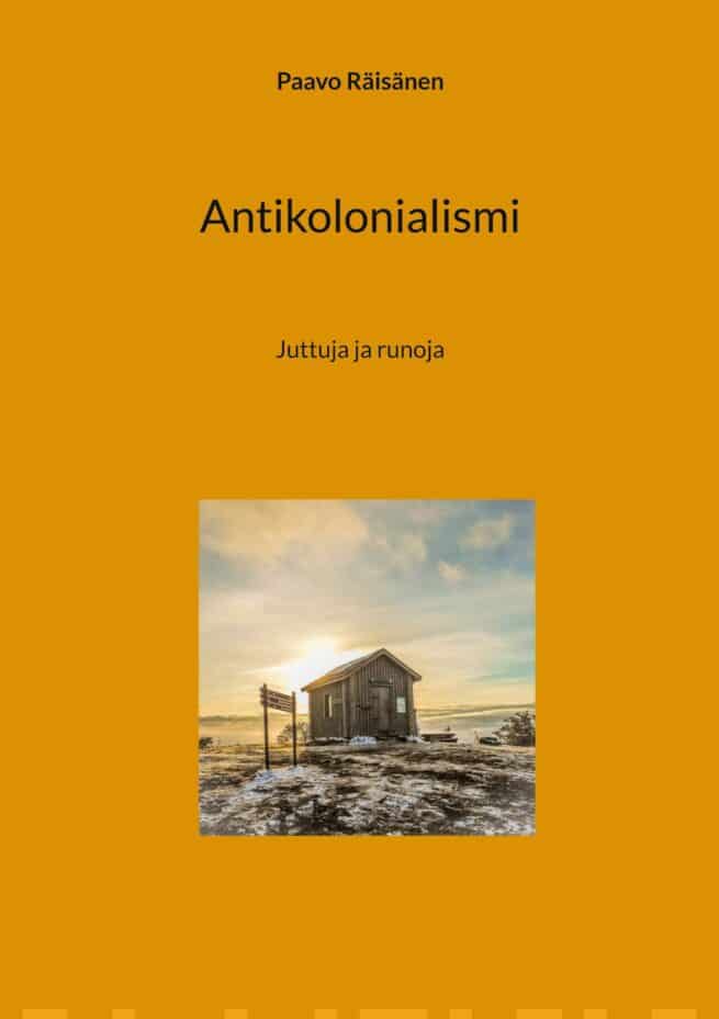 Antikolonialismi : juttuja ja runoja