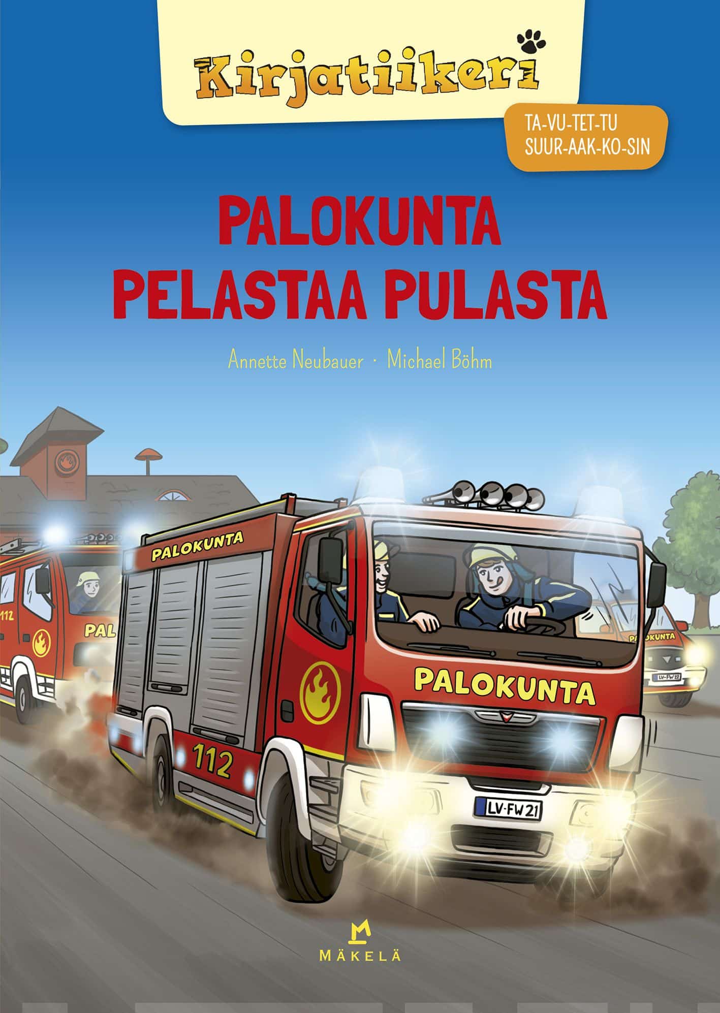 Palokunta pelastaa pulasta : TA-VU-TET-TU, SUURAAKKOSET