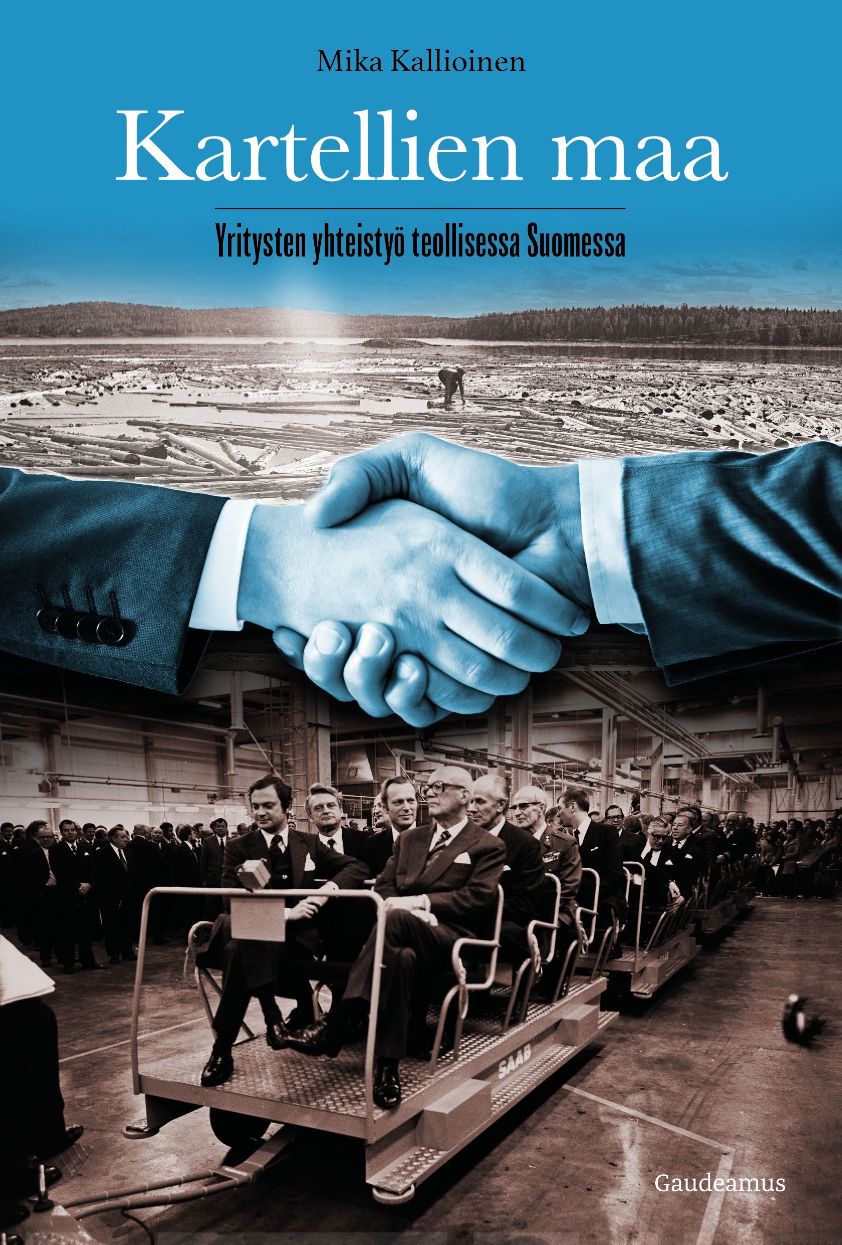 Kartellien maa : Yritysten yhteistyö teollisessa Suomessa Suomen vanhin kirjakauppa - Vuodesta 1899