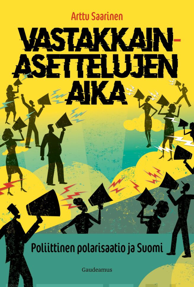 Vastakkainasettelujen aika : Poliittinen polarisaatio ja Suomi