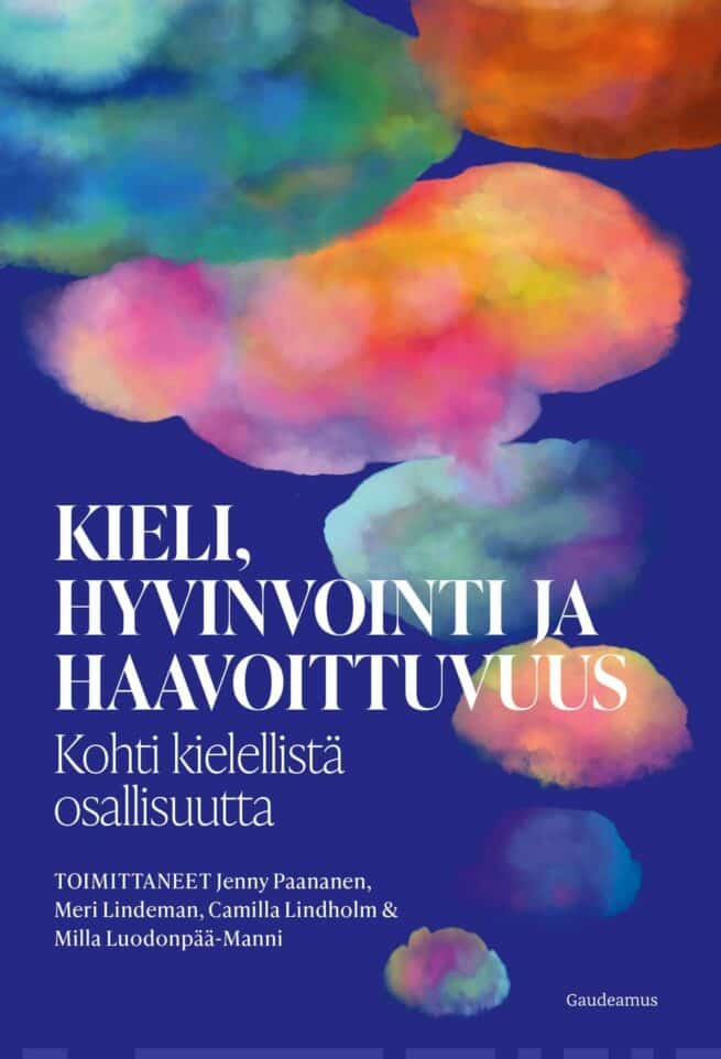 Kieli, hyvinvointi ja haavoittuvuus : kohti kielellistä osallisuutta