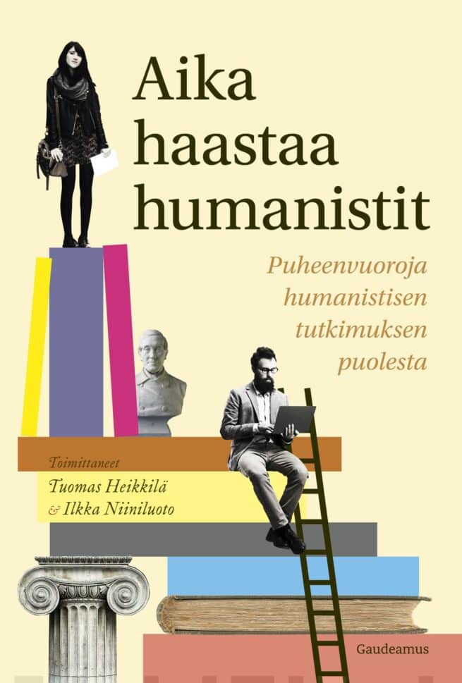 Aika haastaa humanistit : puheenvuoroja humanistisen tutkimuksen puolesta