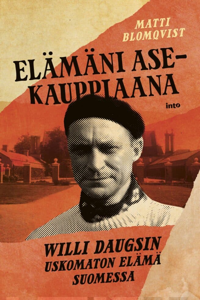 Elämäni asekauppiaana : Will Daugsin uskomaton elämä Suomessa