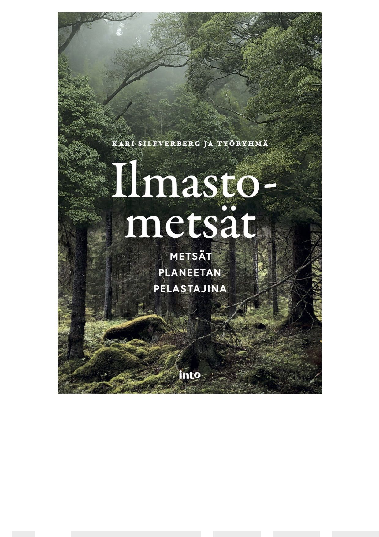 Ilmastometsät : Metsät planeetan pelastajina