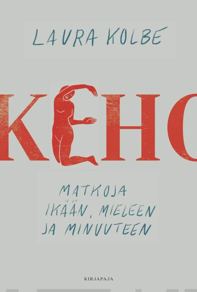Keho : matkoja ikään, mieleen ja minuuteen