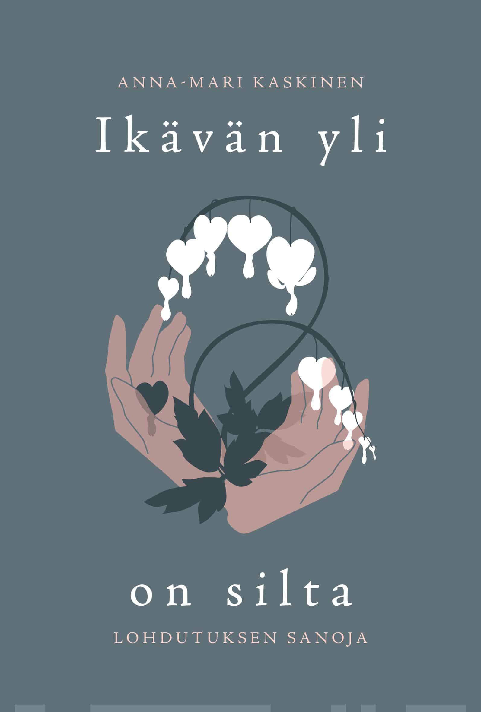 Ikävän yli on silta : lohdutuksen sanoja