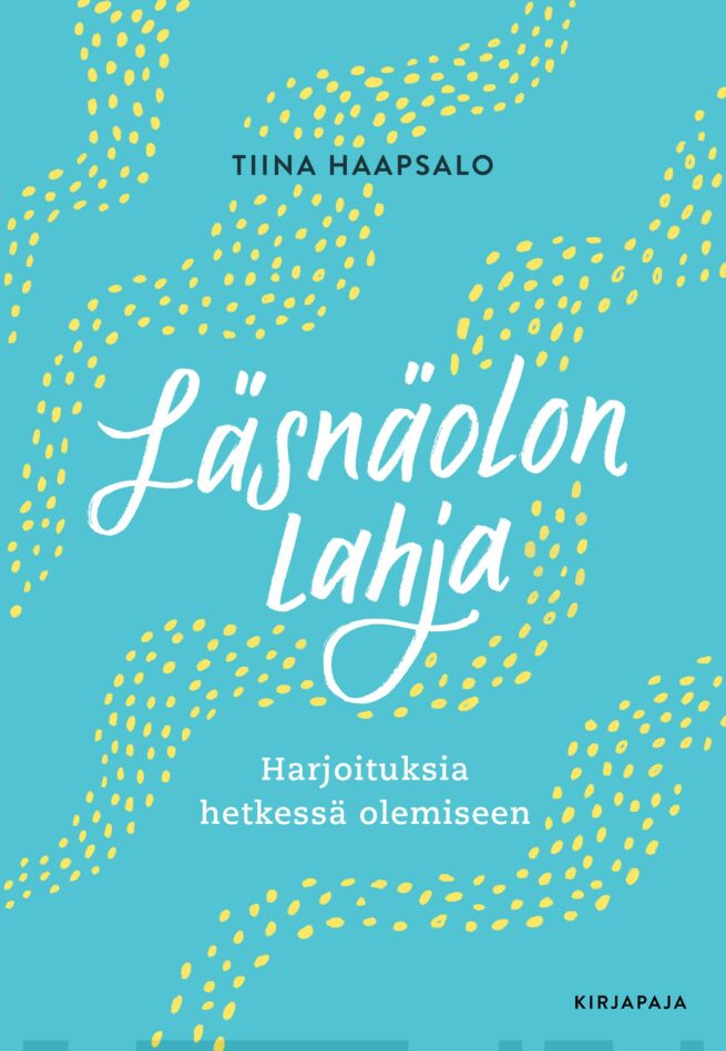Läsnäolon lahja : harjoituksia hetkessä olemiseen