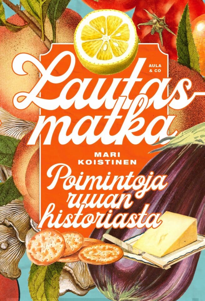 Lautasmatka : poimintoja ruuan historiasta