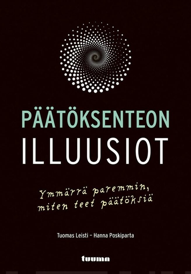 Päätöksenteon illuusiot : ymmärrä paremmin, miten teet päätöksiä