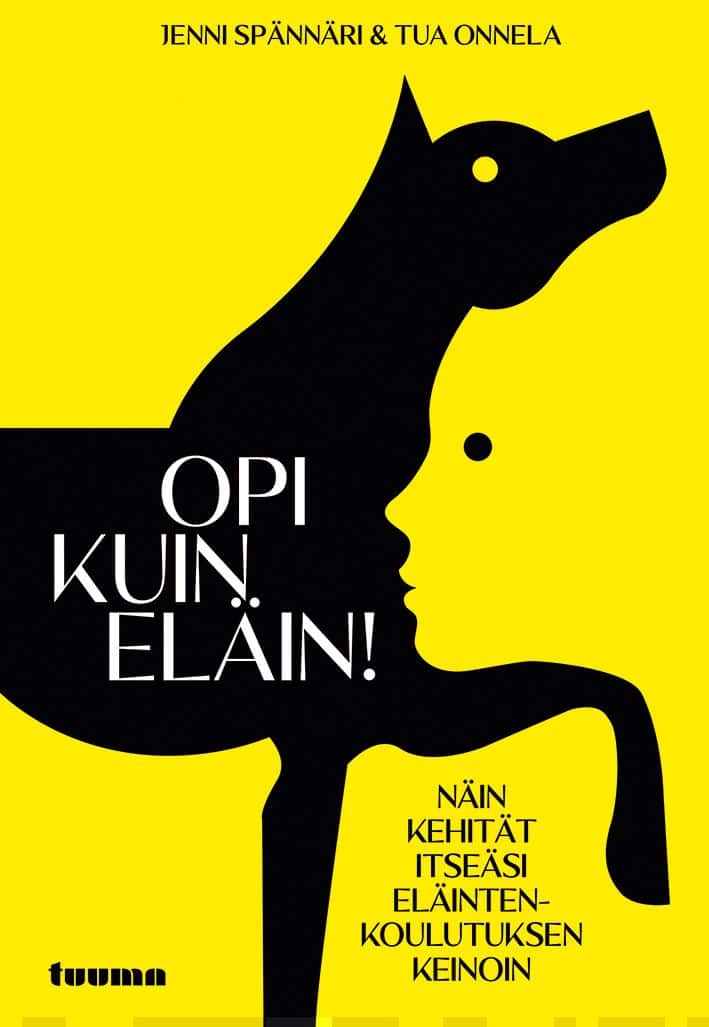 Opi kuin eläin! : näin kehität itseäsi eläintenkoulutuksen keinoin