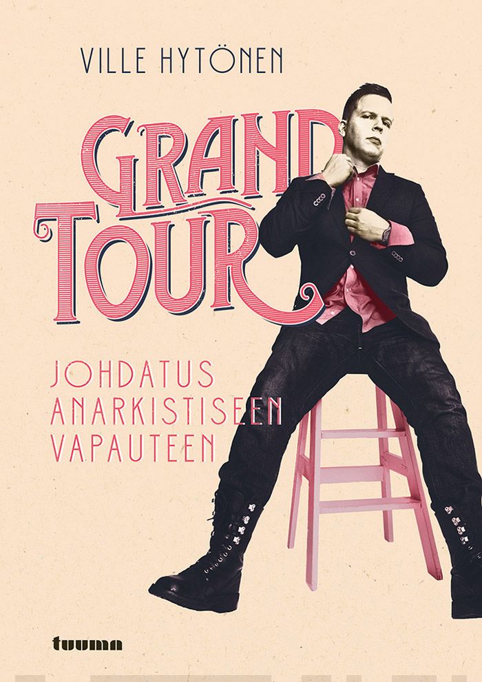 Grand Tour : johdatus anarkistiseen vapauteen