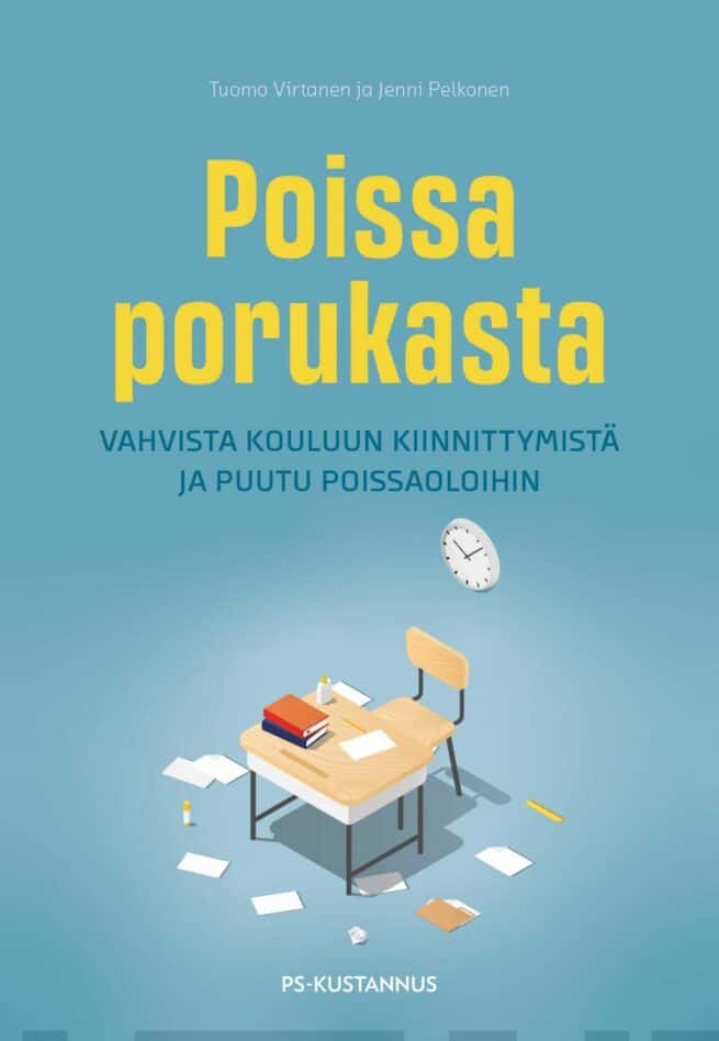Poissa porukasta : vahvista kouluun kiinnittymistä ja puutu poissaoloihin