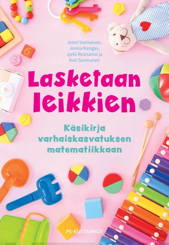 Lasketaan leikkien : käsikirja varhaiskasvatuksen matematiikkaan