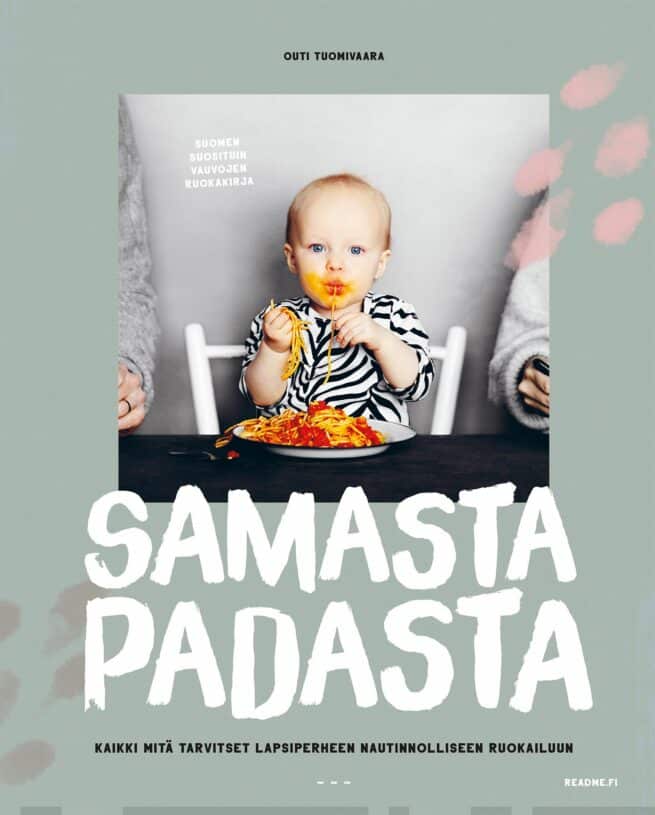 Samasta padasta : kaikki mitä tarvitset lapsiperheen nautinnolliseen ruokailuun - 2022 PAINOS!