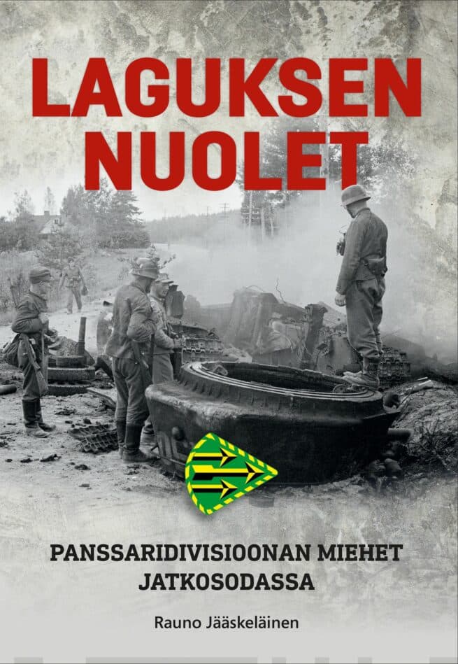 Laguksen nuolet : panssaridivisioonan miehet talvi- ja jatkosodassa