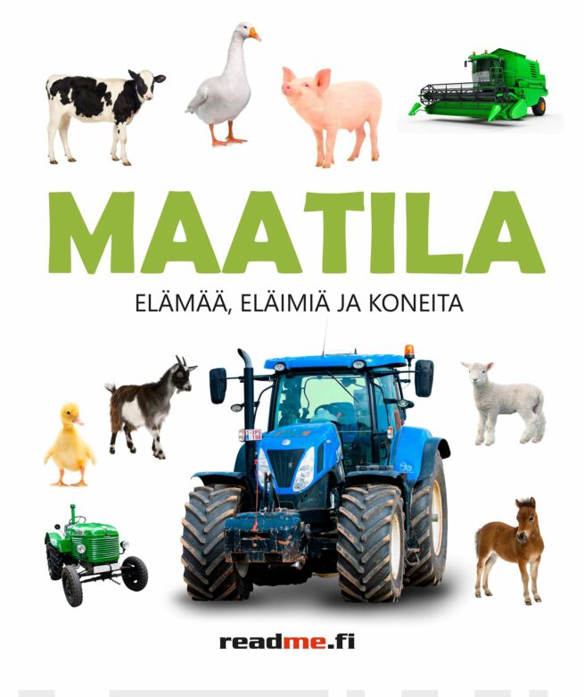 Maatila : elämää, eläimiä ja koneita