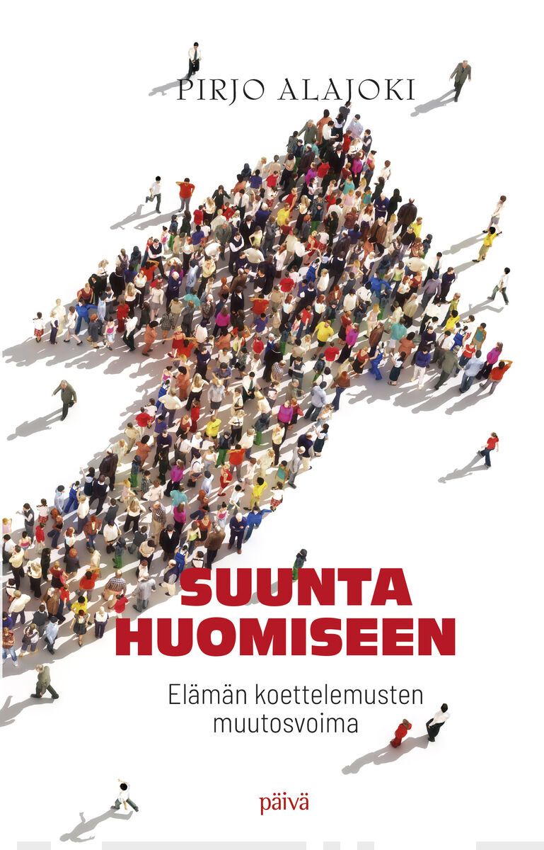 Suunta huomiseen : elämän koettelemusten muutosvoima