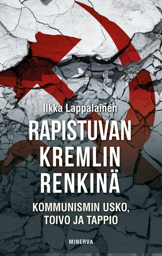 Rapistuvan Kremlin renkinä - Kommunismin usko, toivo ja tappio