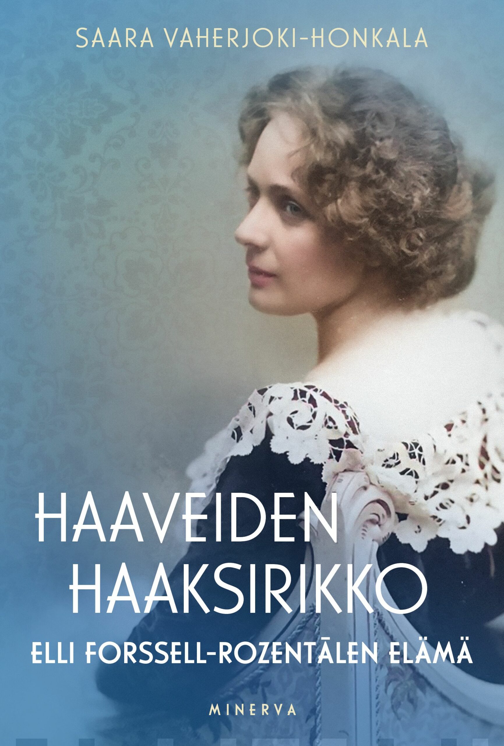 Haaveiden haaksirikko : Elli Forssell-Rozentalen elämä