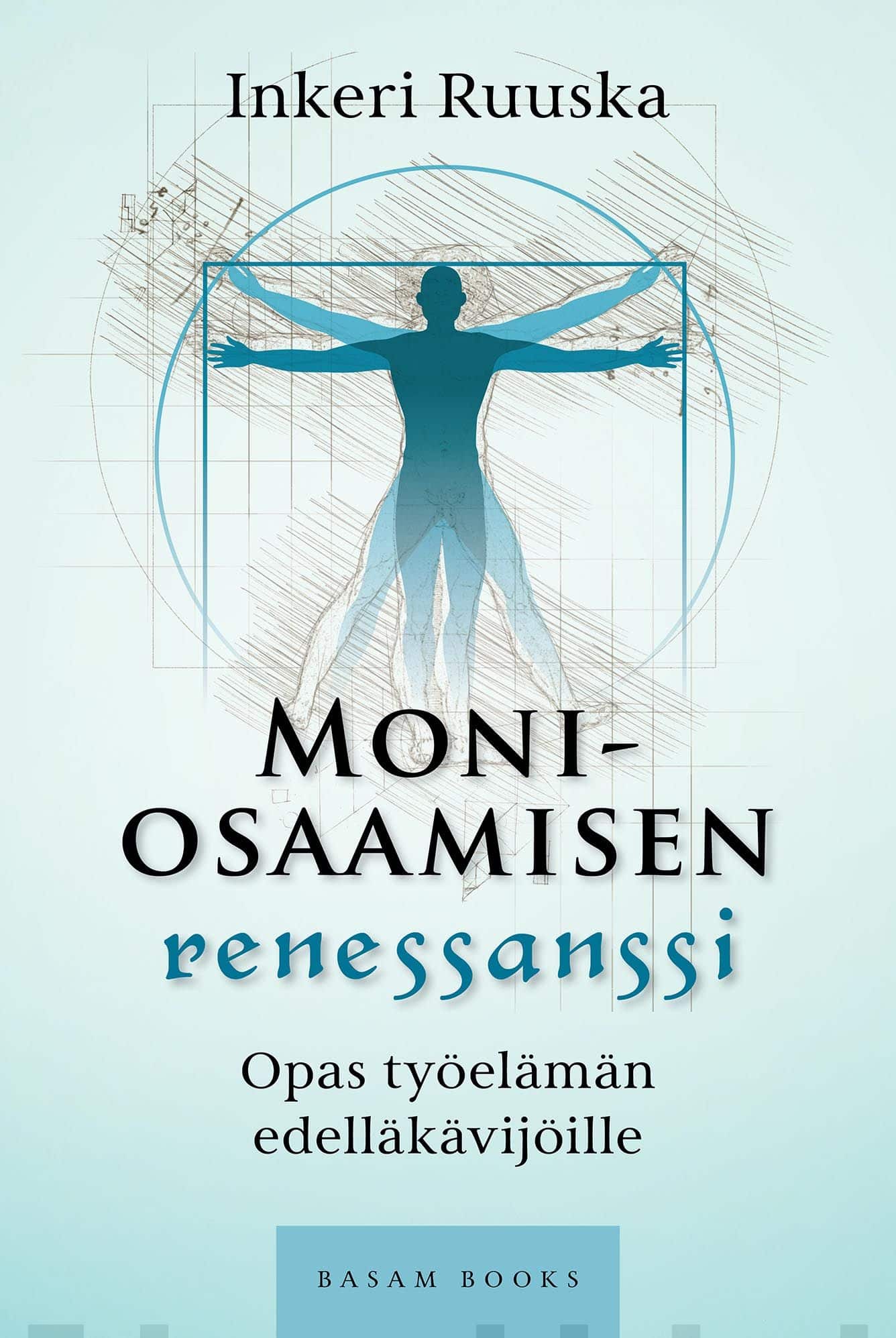 Moniosaamisen renessanssi : opas työelämän edelläkävijöille