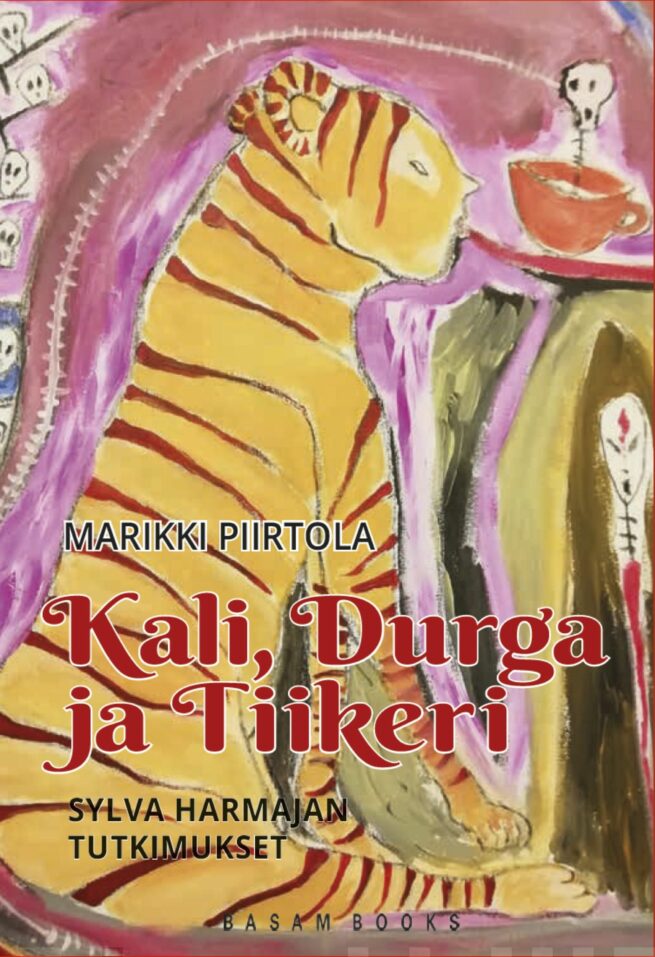 Kali, Durga ja Tiikeri : Sylva Harmajan tutkimukset