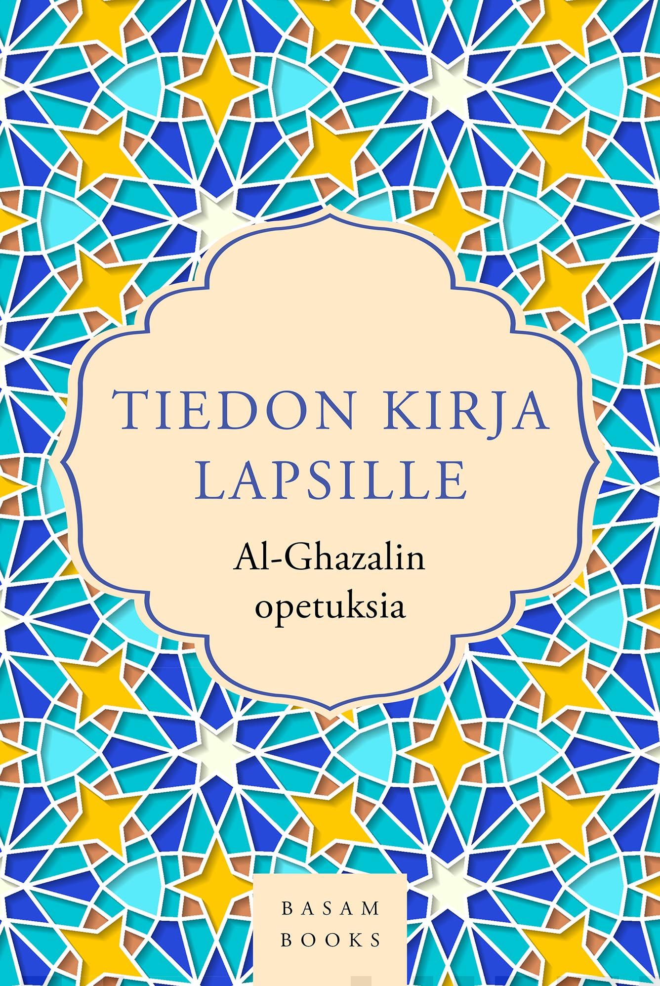 Tiedon kirja lapsille : al-Ghazalin opetuksia