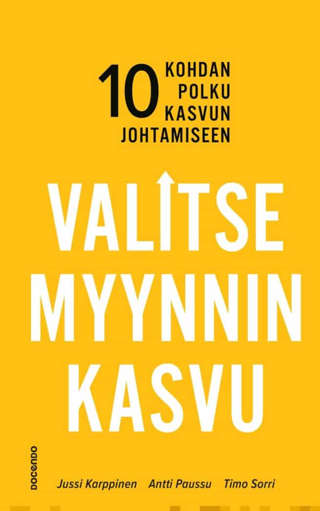 Valitse myynnin kasvu : 10 kohdan polku kasvun johtamiseen