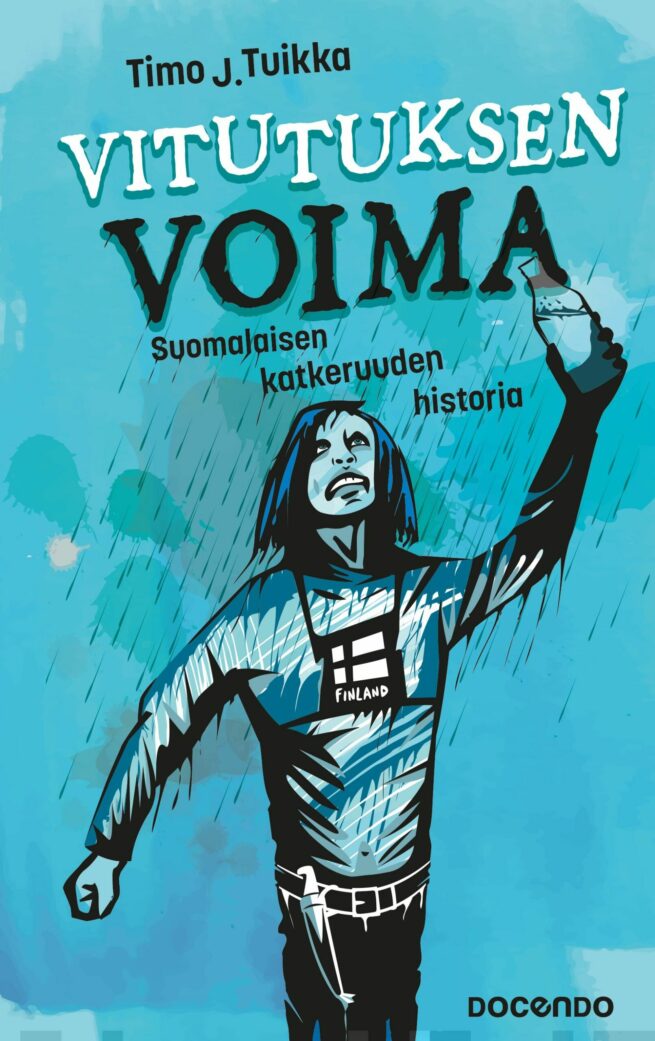 Katkeruuden historia : suomalaisen vitutuksen voima