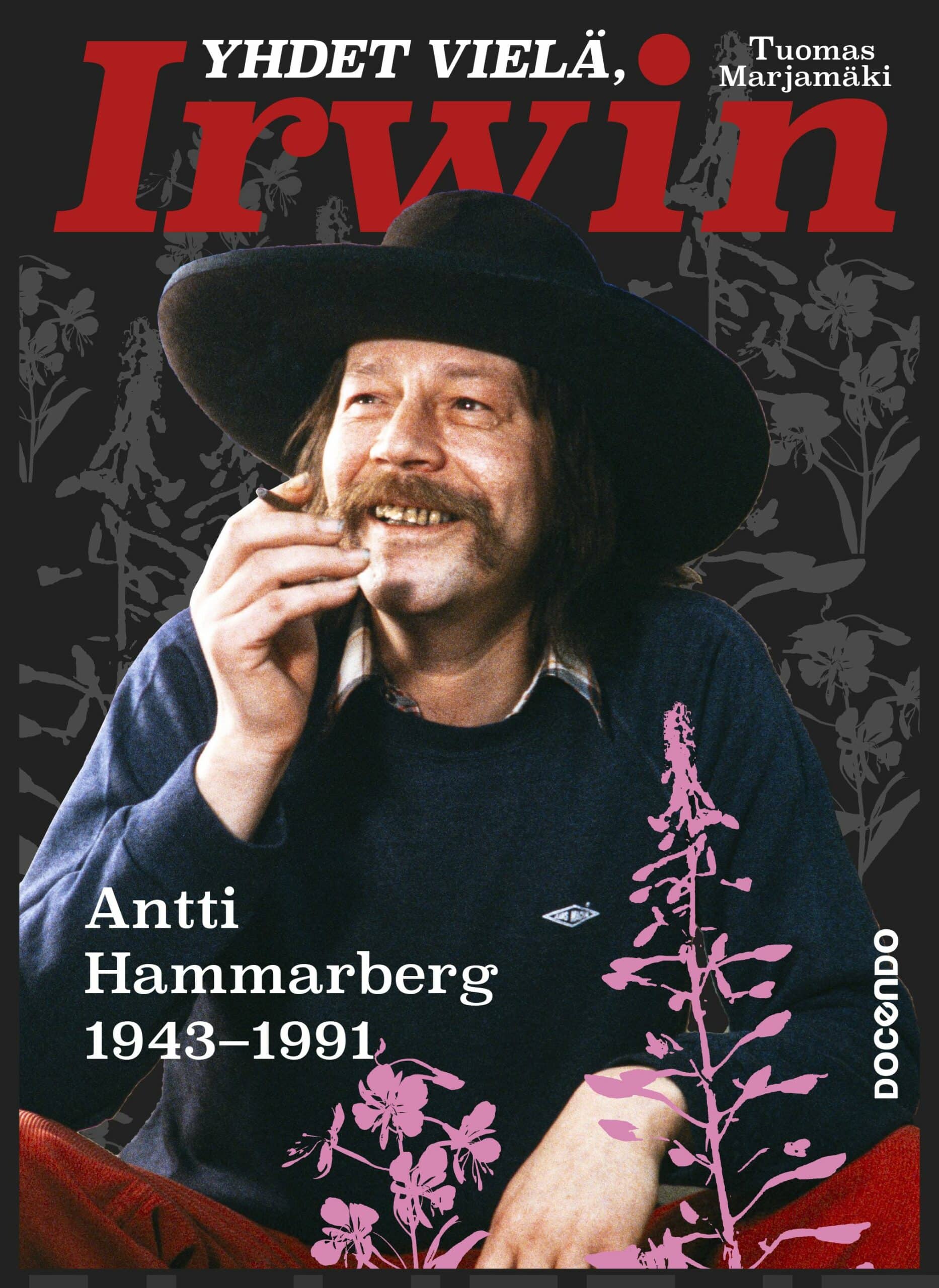 Yhdet vielä, Irwin : Antti Hammarberg 1943-1991