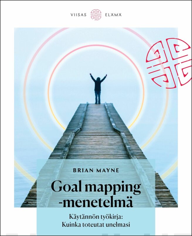 Goal Mapping -menetelmä – Käytännön työkirja : Kuinka toteutat unelmasi