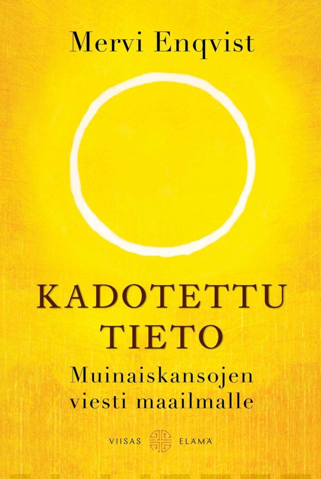 Kadotettu tieto : muinaiskansojen viesti maailmalle