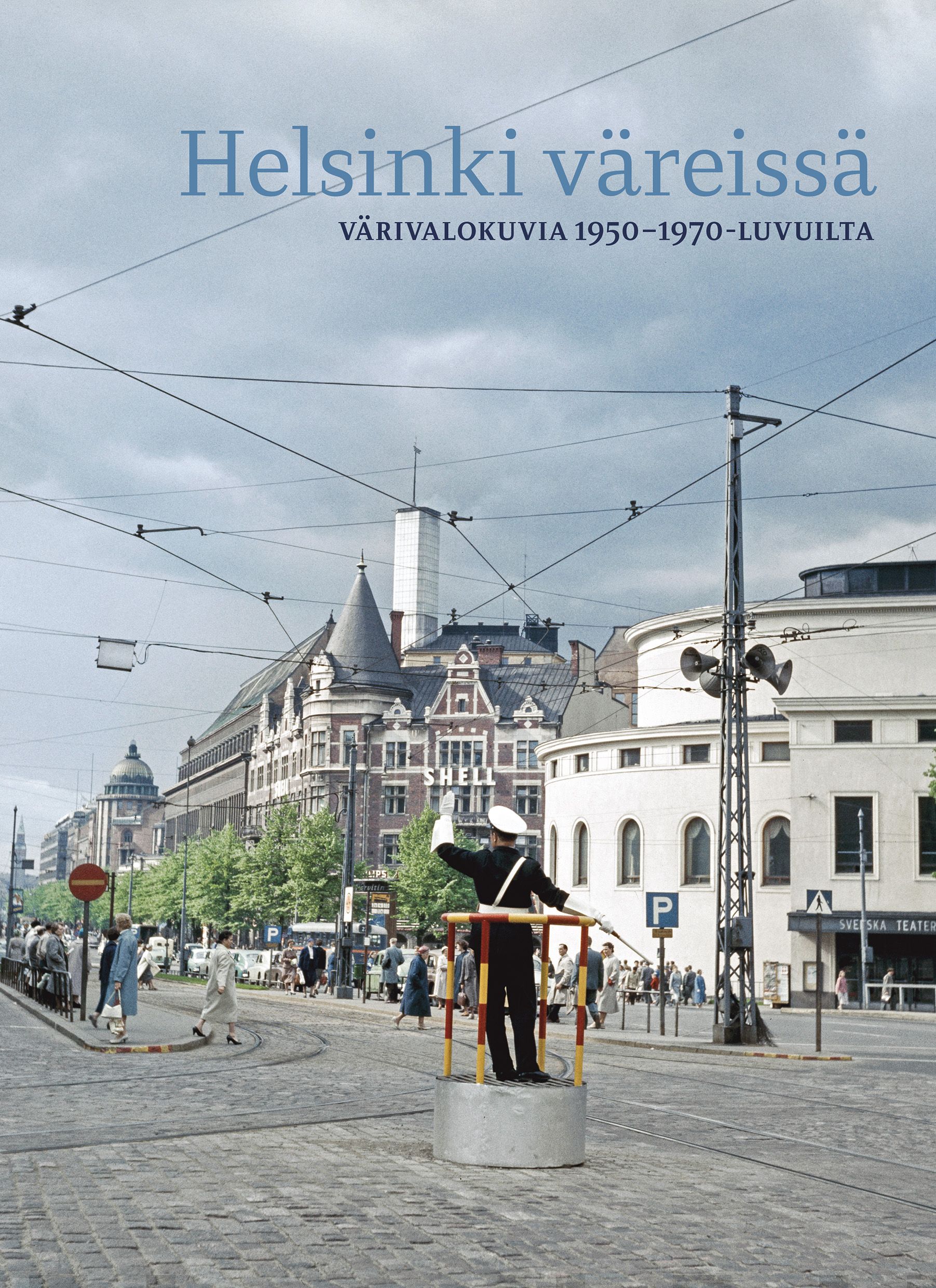 Helsinki väreissä : värivalokuvia 1950-1970 luvuilta
