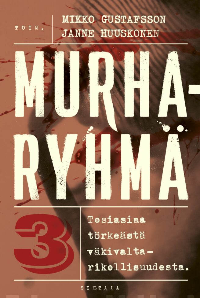 Murharyhmä 3 : tosiasiaa törkeästä väkivaltarikollisuudesta 2