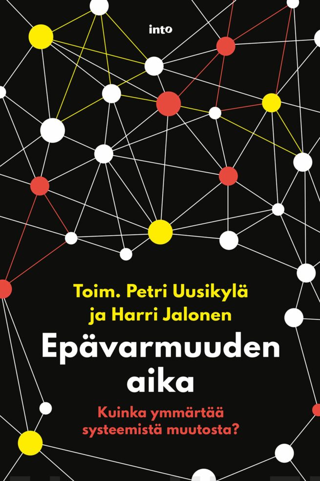 Epävarmuuden aika : kuinka ymmärtää systeemistä muutosta?