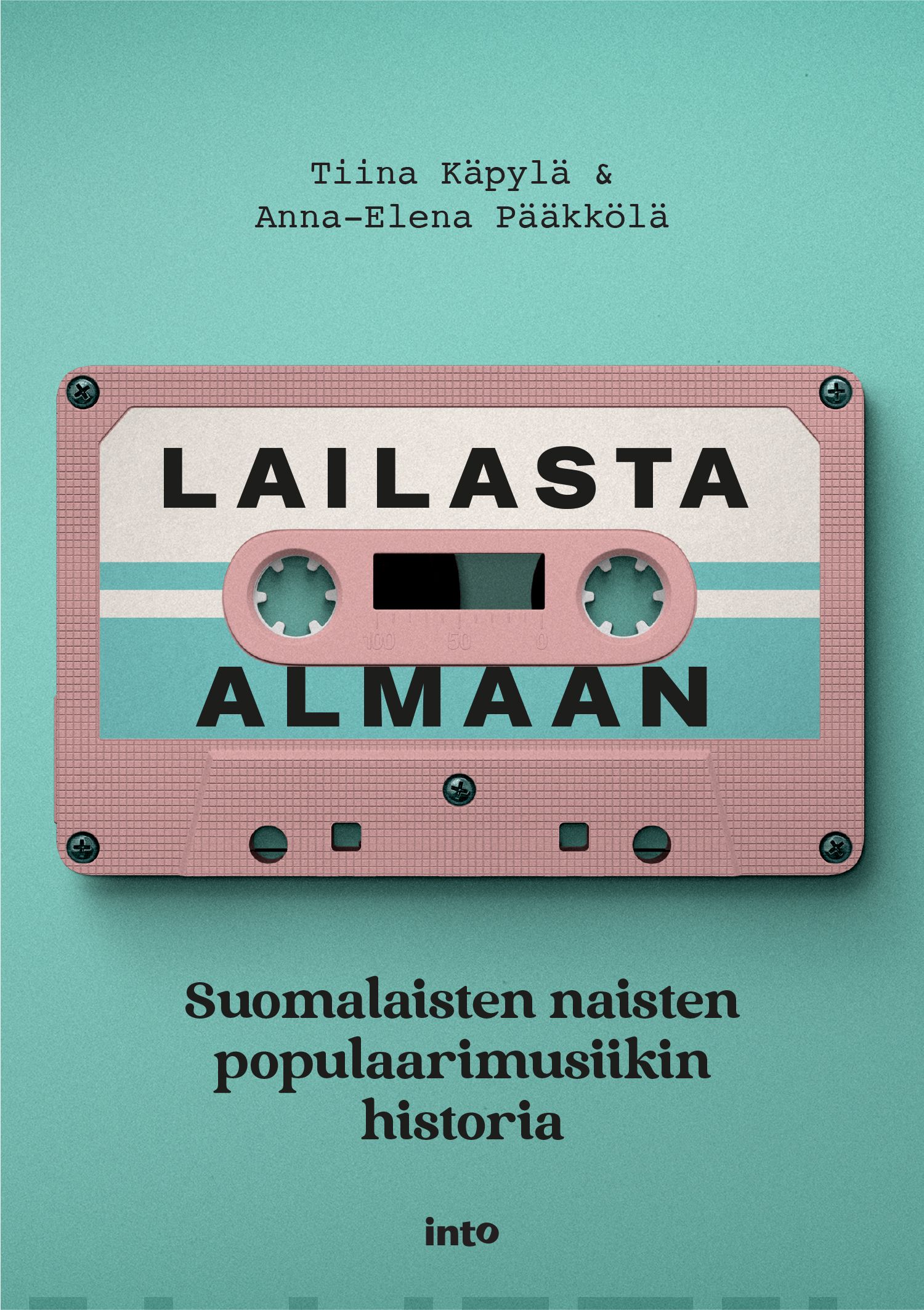 Lailasta Almaan : suomalaisten naisten populaarimusiikin historia