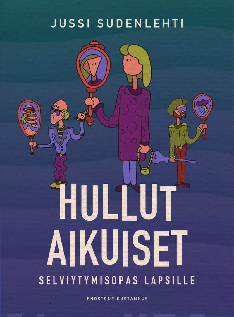 Hullut aikuiset : selviytymisopas lapsille