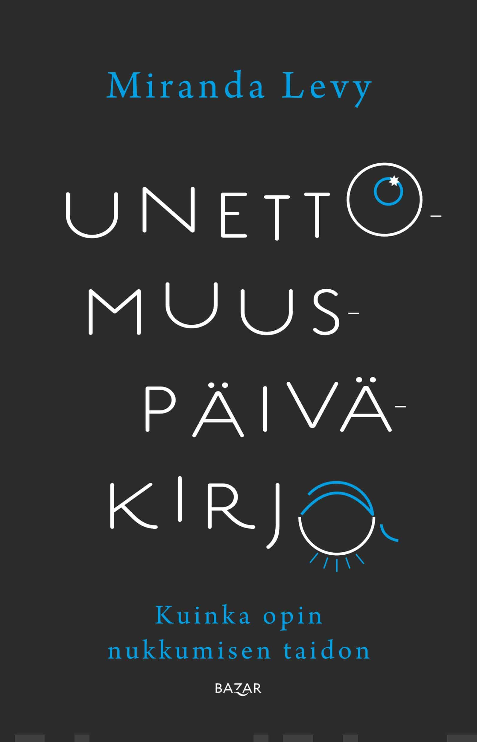 Unettomuuspäiväkirja – Kuinka opin nukkumisen taidon