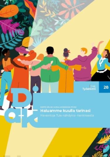 Haluamme kuulla tarinasi : havaintoja Tule nähdyksi -hankkeesta