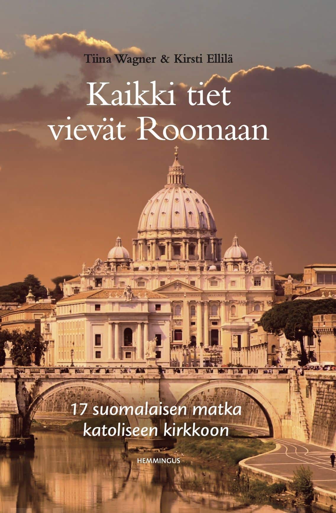 Kaikki tiet vievät Roomaan : 17 suomalaisen matka katoliseen kirkkoon